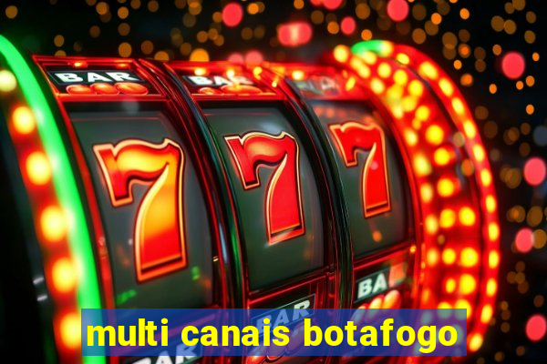 multi canais botafogo